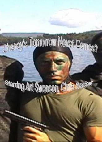 Cheney's Tomorrow Never Comes? (фильм 2005)