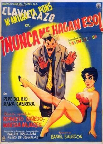 Nunca me hagan eso (фильм 1957)