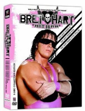 The Bret Hart Story: The Best There Is, the Best There Was, the Best There Ever Will Be (фильм 2005)