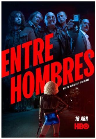 Entre Hombres (сериал 2021)