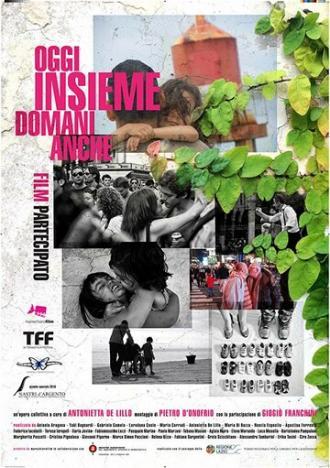 OGGI INSIEME DOMANI ANCHE film partecipato (фильм 2016)