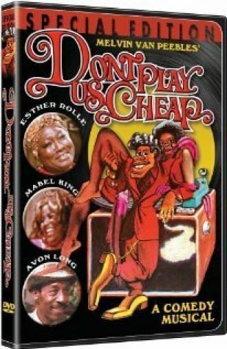 Don't Play Us Cheap