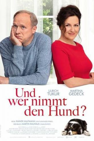 Und wer nimmt den Hund? (фильм 2019)