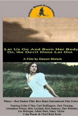 Let Us Go and Burn Her Body; Or, The Devil Done Let Out (фильм 2005)