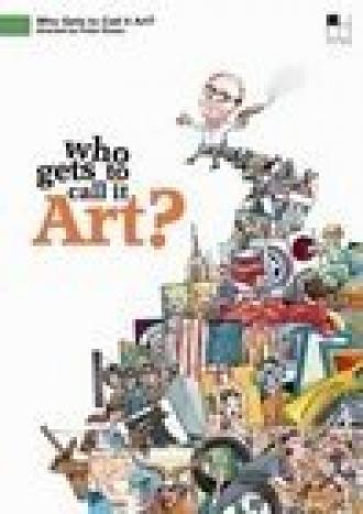 Who Gets to Call It Art? (фильм 2006)