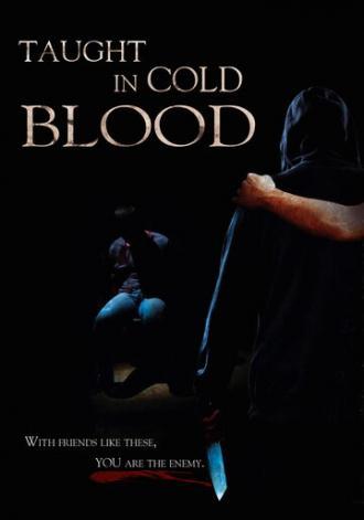 Taught in Cold Blood (фильм 2014)