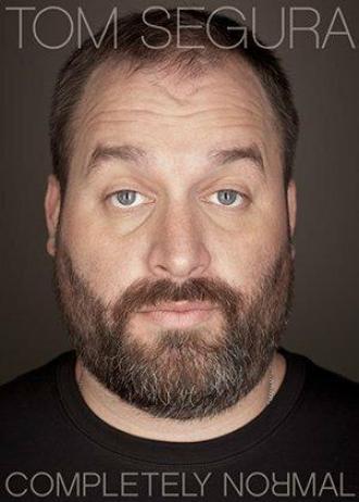 Tom Segura: Completely Normal (фильм 2014)
