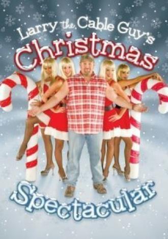 Larry the Cable Guy's Christmas Spectacular (фильм 2007)