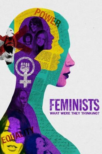 Feminists: What Were They Thinking? (фильм 2018)
