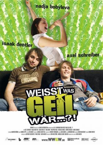 Weißt was geil wär...?! (фильм 2007)