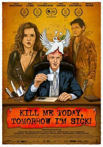 Kill Me Today, Tomorrow I'm Sick! (фильм 2018)