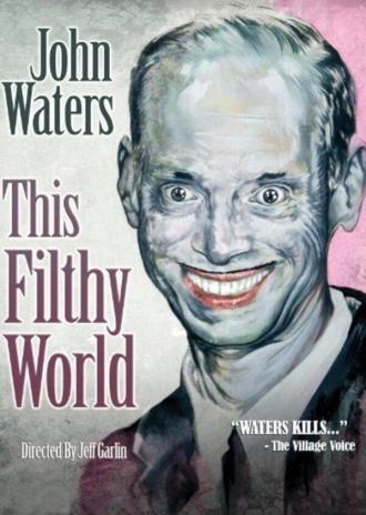 This Filthy World (фильм 2006)