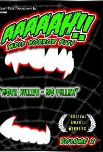 AAAAAH!! Indie Horror Hits Volume 2 (фильм 2010)