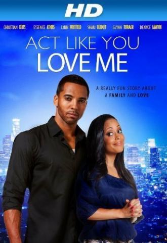 Act Like You Love Me (фильм 2013)