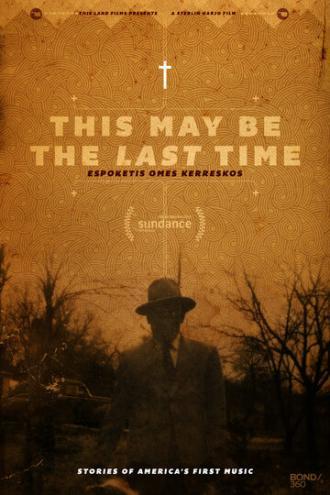 This May Be the Last Time (фильм 2014)